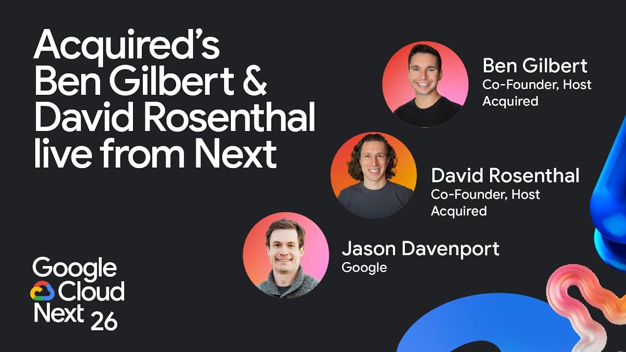 Acquired's Ben Gilbert and David Rosenthal live from Google Cloud Next