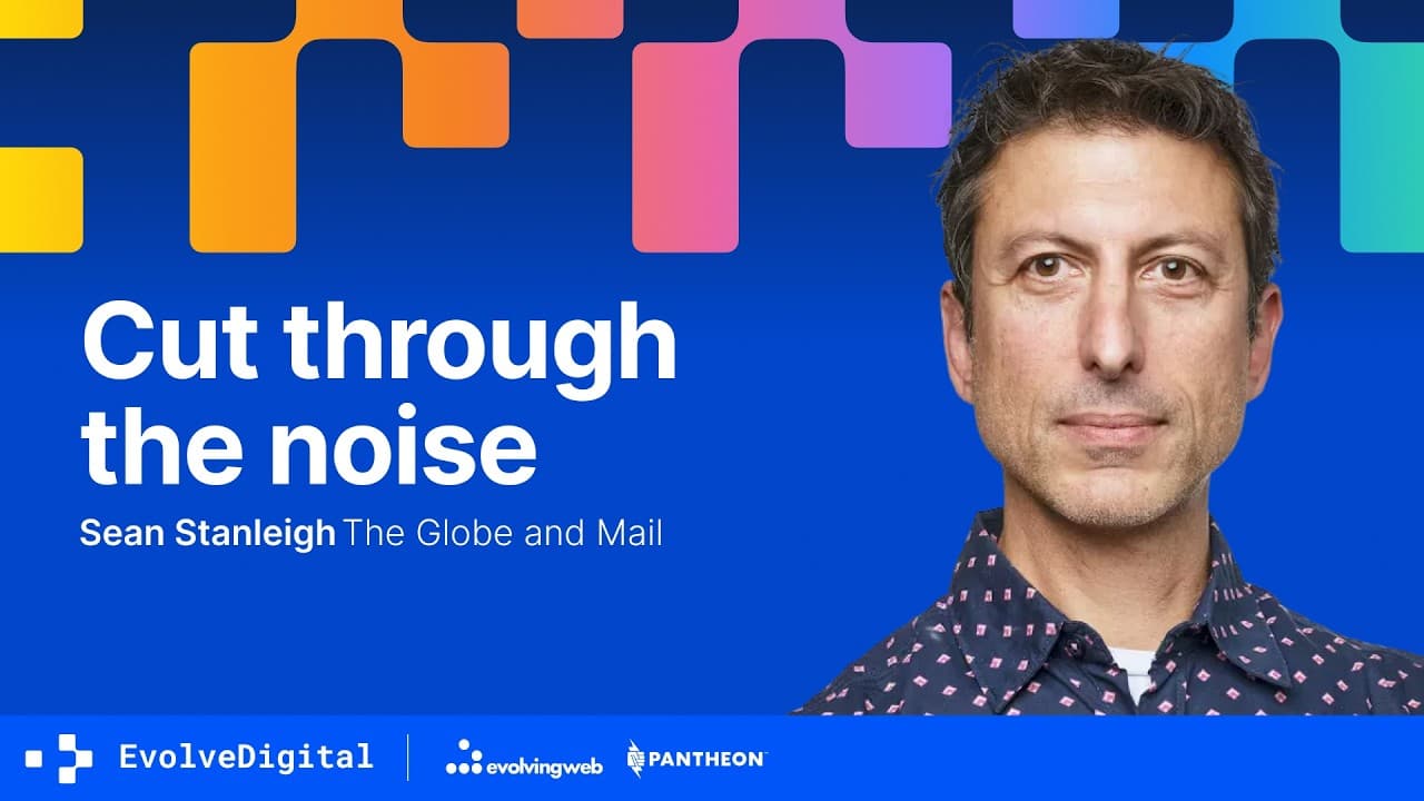 Focus on the signals to cut through the noise, Sean Stanleigh | Evolve Digital Toronto 2026