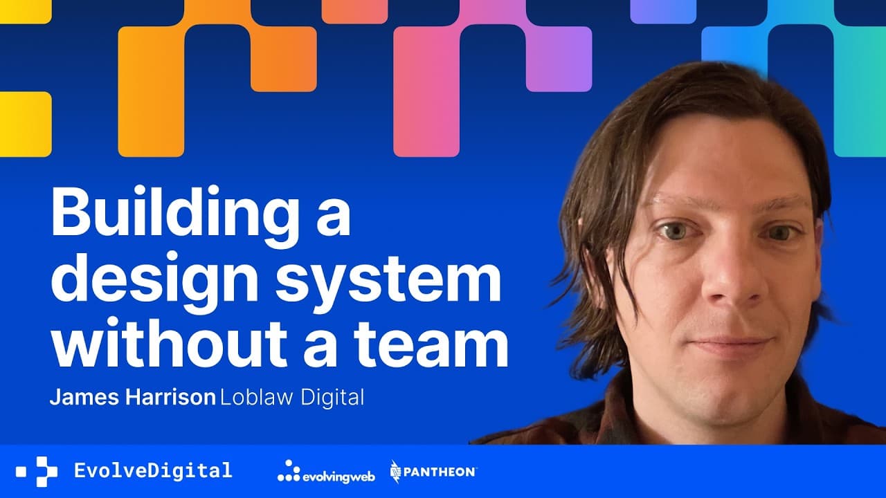 Practical advice for building a system without a team, James Harrison | Evolve Digital Toronto 2026